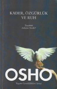 Kader Özgürlük ve Ruh (Yaşamın Anlamı Nedir?) Kader Özgürlük ve Ruh (Yaşamın Anlamı Nedir?)