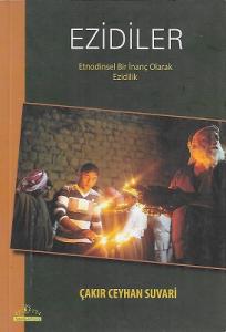 Ezidiler Etnodinsel Bir İnanç Olarak Ezidilik Ezidiler Etnodinsel Bir İnanç Olarak Ezidilik