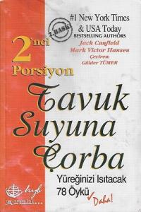 Tavuk Suyuna Çorba - Yüreğinizi Isıtacak 78 Öykü 2. Porsiyon Tavuk Suyuna Çorba - Yüreğinizi Isıtacak 78 Öykü 2. Porsiyon