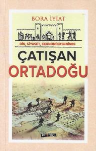 Din Siyaset Ekonomi Ekseninde Çatışan Ortadoğu Din Siyaset Ekonomi Ekseninde Çatışan Ortadoğu