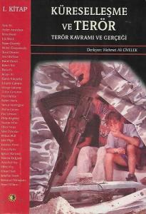 Küreselleşme ve Terör Terör Kavramı ve Gerçeği 1. Kitap Küreselleşme ve Terör Terör Kavramı ve Gerçeği 1. Kitap