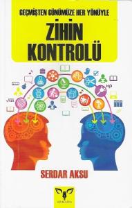 Geçmişten Günümüze Her Yönüyle Zihin Kontrolü Geçmişten Günümüze Her Yönüyle Zihin Kontrolü