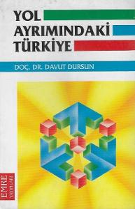 Yol Ayrımındaki Türkiye Yol Ayrımındaki Türkiye