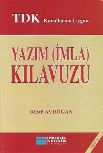 Yazım (İmla) Kılavuzu - TDK Kurallarına Uygun - Yeni Baskı Yazım (İmla) Kılavuzu - TDK Kurallarına Uygun - Yeni Baskı