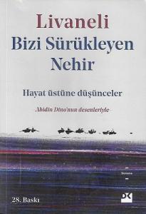 Bizi Sürükleyen Nehir - Hayat Üstüne Düşünceler Bizi Sürükleyen Nehir - Hayat Üstüne Düşünceler