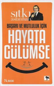Başarı ve Mutluluk İçin Hayata Gülümse Başarı ve Mutluluk İçin Hayata Gülümse