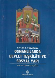 XIV-XVII. Yüzyıllarda Osmanlılarda Devlet Teşkilatı ve Sosyal Yapı
