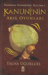 Kanuni'nin Akıl Oyunları - Dünyaya Hükmeden Sultan -2 Kanuni'nin Akıl Oyunları - Dünyaya Hükmeden Sultan -2