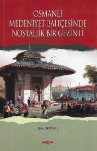 Osmanlı Medeniyet Bahçesinde Nostaljik Bir Gezinti Osmanlı Medeniyet Bahçesinde Nostaljik Bir Gezinti