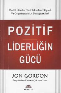 Pozitif Liderliğin Gücü Pozitif Liderliğin Gücü