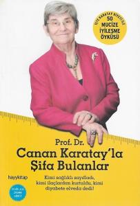 Canan Karatay'la Şifa Bulanlar (50 Mucize İyileşme Öyküsü) Canan Karatay'la Şifa Bulanlar (50 Mucize İyileşme Öyküsü)
