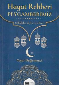 Hayat Rehberi Peygamberimiz Hayat Rehberi Peygamberimiz