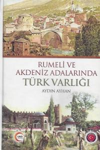 Rumeli ve Akdeniz Adalarında Türk Varlığı - Ciltli Kitap Rumeli ve Akdeniz Adalarında Türk Varlığı - Ciltli Kitap