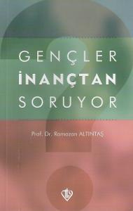 Gençler İnançtan Soruyor Gençler İnançtan Soruyor