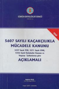 Kaçakçılıkla Mücadele Kanunu 5237 Sayılı TCK, 5271 Sayılı CMK, 5326 Sayılı Kabahatler Kanunu ve Yargıtay İçtihatlarına Göre Açıklamalı