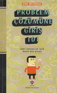 Problem Çözümüne Giriş 101 - Zeki İnsanlar İçin Basit Bir Kitap Problem Çözümüne Giriş 101 - Zeki İnsanlar İçin Basit Bir Kitap