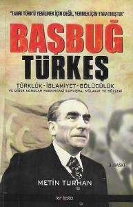 Başbuğ Türkeş - Türklük - İslam - Bölücülük ve Diğer Konular Hakkındaki Konuşma, Mülakat ve Sözleri Başbuğ Türkeş - Türklük - İslam - Bölücülük ve Diğer Konular Hakkındaki Konuşma, Mülakat ve Sözleri