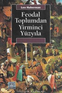 Feodal Toplumdan Yirminci Yüzyıla Feodal Toplumdan Yirminci Yüzyıla