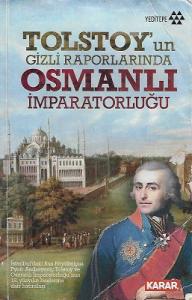 Tolstoy'un Gizli Raporlarında Osmanlı İmparatorluğu Tolstoy'un Gizli Raporlarında Osmanlı İmparatorluğu