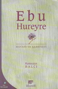 Ebu Hureyre Hayatı ve Şahsiyeti Ebu Hureyre Hayatı ve Şahsiyeti