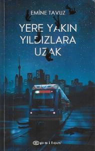 Yere Yakın Yıldızlara Uzak Yere Yakın Yıldızlara Uzak