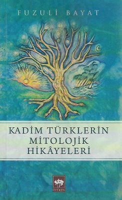 Kadim Türklerin Mitolojik Hikayeleri