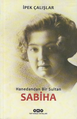 Hanedandan Bir Sultan Sabiha - İkinci El Kitap Hanedandan Bir Sultan Sabiha - İkinci El Kitap