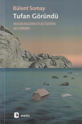 Tufan Göründü Neoliberalizmin İflası Üzerine Altı Deneme