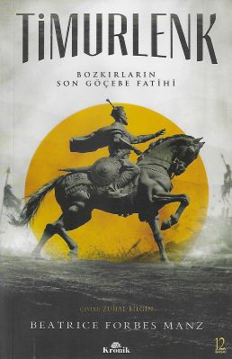Timurlenk Bozkırların Son Göçebe Fatihi