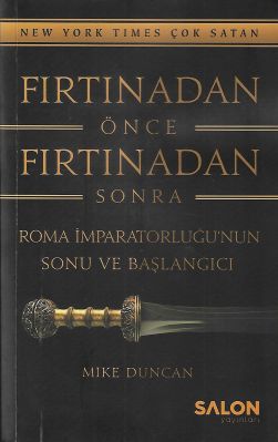 Fırtınadan Önce Fırtınadan Sonra: Roma İmparatorluğunun Sonu ve Başlangıcı