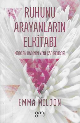 Ruhunu Arayanların Elkitabı Modern Kdının Yeni Çağ Rehberi