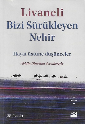 Bizi Sürükleyen Nehir - Hayat Üstüne Düşünceler