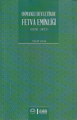 Osmanlı Devletinde Fetva Eminliği (1826 - 1922)