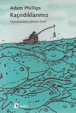 Kaçırdıklarımız Yaşanmamış Hayata Övgü