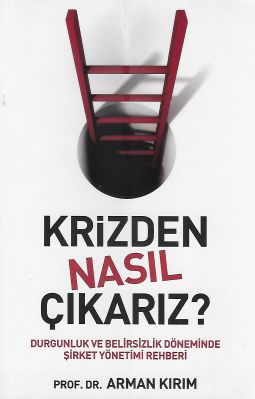 Krizden Nasıl Çıkarız? Krizden Nasıl Çıkarız?